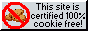 This site is certified cookie-free
